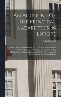 bokomslag An Account Of The Principal Lazarettos In Europe