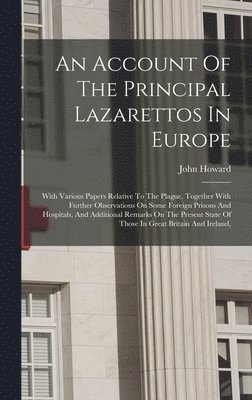 An Account Of The Principal Lazarettos In Europe 1