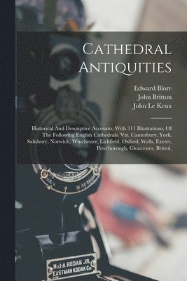 John Britton, Edward Blore, John Le Keux - Cathedral Antiquities, Häftad