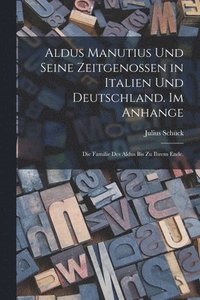 bokomslag Aldus Manutius und seine Zeitgenossen in Italien und Deutschland. Im Anhange