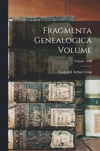 bokomslag Fragmenta Genealogica Volume; Volume VIII