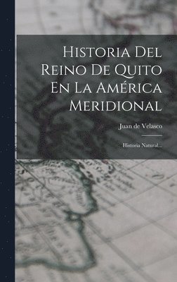 Historia Del Reino De Quito En La Amrica Meridional 1