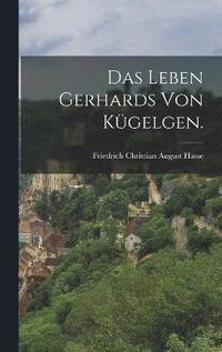 bokomslag Das Leben Gerhards von Kgelgen.
