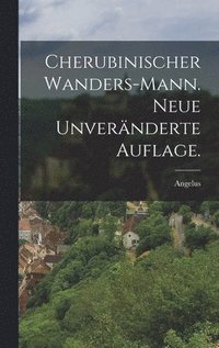 bokomslag Cherubinischer Wanders-Mann. Neue unvernderte Auflage.