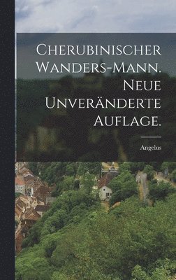 Cherubinischer Wanders-Mann. Neue unveränderte Auflage.