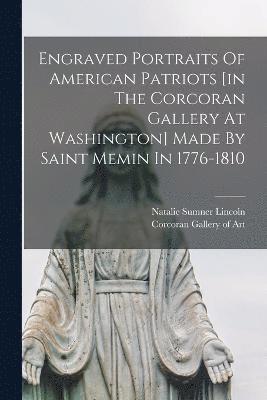 Engraved Portraits Of American Patriots [in The Corcoran Gallery At Washington] Made By Saint Memin In 1776-1810 1