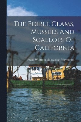 The Edible Clams, Mussels And Scallops Of California 1