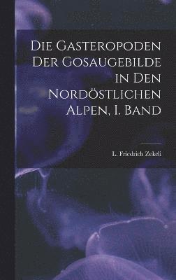 bokomslag Gasteropoden der Gosaugebilde in den nordöstlichen Alpen, I. Band