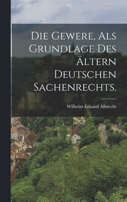 bokomslag Gewere, als Grundlage des Ältern Deutschen Sachenrechts.