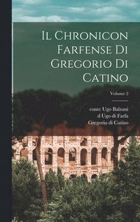 bokomslag Il Chronicon farfense di Gregorio di Catino; Volume 2