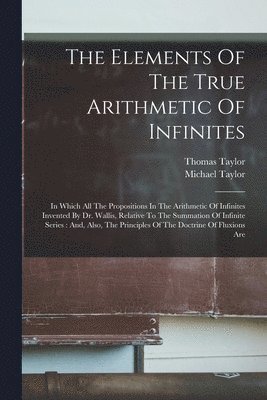 The Elements Of The True Arithmetic Of Infinites 1