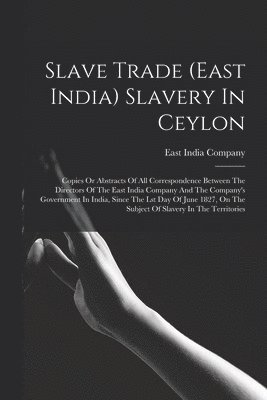 East India Company - Slave Trade (east India) Slavery In Ceylon, Häftad