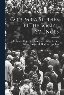 Columbia Studies In The Social Sciences 1