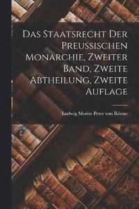 bokomslag Das Staatsrecht der Preussischen Monarchie, zweiter Band, zweite Abtheilung, zweite Auflage
