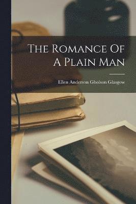 Ellen Anderson Gholson Glasgow - Romance Of A Plain Man, Häftad