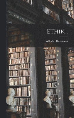 Wilhelm Herrmann - Ethik..., Inbunden