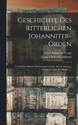 Geschichte Des Ritterlichen Johanniter-orden 1