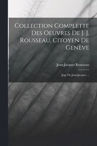 bokomslag Collection Complette Des Oeuvres De J. J. Rousseau, Citoyen De Genve