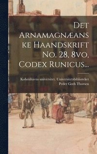 bokomslag Det Arnamagnanske Haandskrift No. 28, 8vo, Codex Runicus...