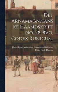 bokomslag Det Arnamagnæanske Haandskrift No. 28, 8vo, Codex Runicus...