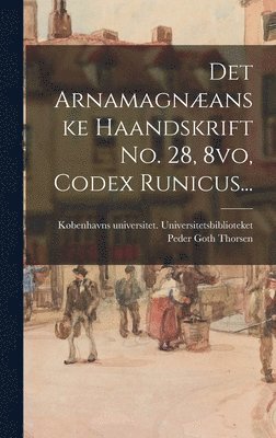 Det Arnamagnanske Haandskrift No. 28, 8vo, Codex Runicus... 1