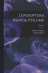 bokomslag Lepidoptera Indica Volume; Volume 1