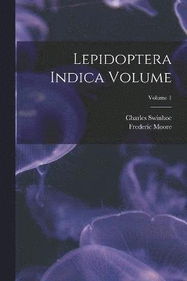 Lepidoptera Indica Volume; Volume 1 1