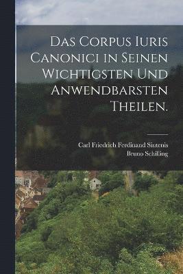 bokomslag Das Corpus Iuris Canonici in seinen wichtigsten und anwendbarsten Theilen.