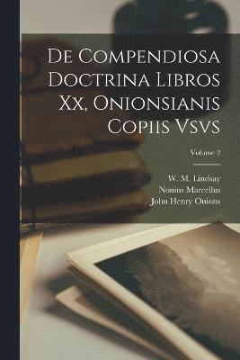th Cent Nonius Marcellus, W. M. (Wallace Martin) Lindsay, John Henry Onions - De compendiosa doctrina libros xx, Onionsianis copiis vsvs; Volume 2, Häftad