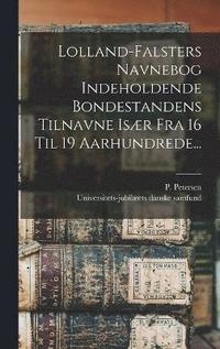 bokomslag Lolland-falsters Navnebog Indeholdende Bondestandens Tilnavne Isr Fra 16 Til 19 Aarhundrede...