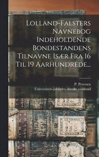 bokomslag Lolland-falsters Navnebog Indeholdende Bondestandens Tilnavne Især Fra 16 Til 19 Aarhundrede...