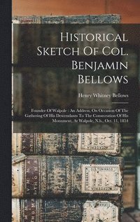 bokomslag Historical Sketch Of Col. Benjamin Bellows