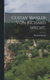 bokomslag Gustav Mahler von Richard Specht.