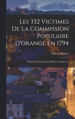 bokomslag Les 332 Victimes De La Commission Populaire D'orange En 1794