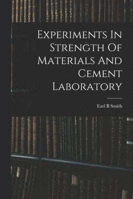 Experiments In Strength Of Materials And Cement Laboratory 1