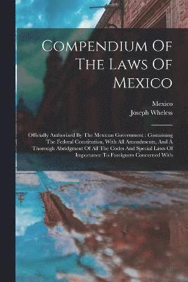 Compendium Of The Laws Of Mexico 1