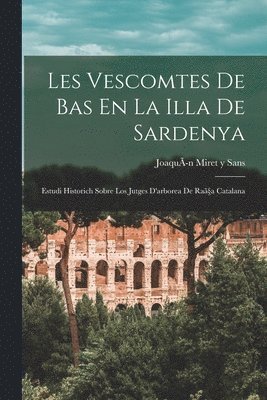 Les Vescomtes De Bas En La Illa De Sardenya, Häftad