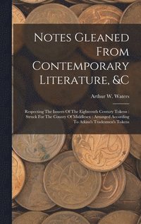 bokomslag Notes Gleaned From Contemporary Literature, &c
