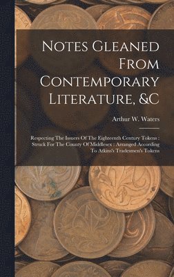 bokomslag Notes Gleaned From Contemporary Literature, &c