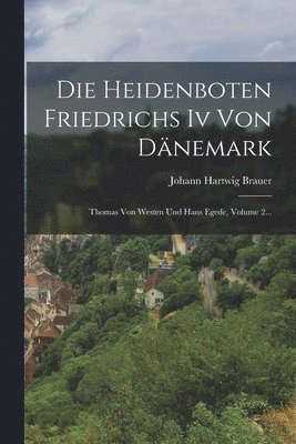 bokomslag Die Heidenboten Friedrichs Iv Von Dnemark