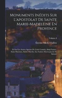 bokomslag Monuments Indits Sur L'apostolat De Sainte Marie-madeleine En Provence