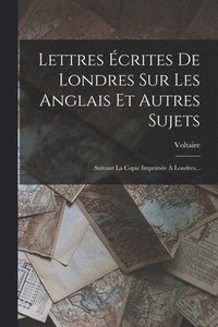 bokomslag Lettres crites De Londres Sur Les Anglais Et Autres Sujets