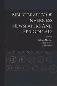 bokomslag Bibliography Of Inverness Newspapers And Periodicals