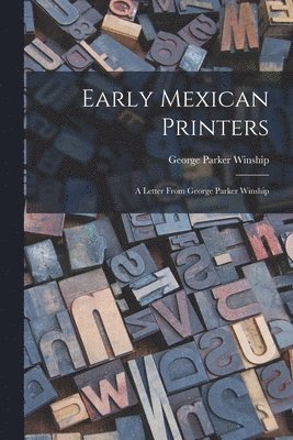 George Parker Winship - Early Mexican Printers, Häftad