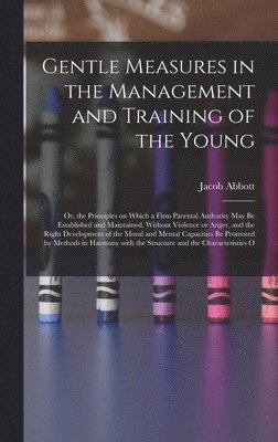 Gentle Measures in the Management and Training of the Young