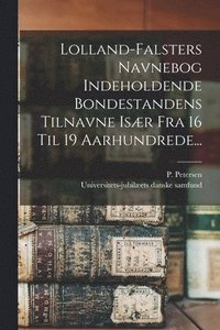 bokomslag Lolland-falsters Navnebog Indeholdende Bondestandens Tilnavne Isr Fra 16 Til 19 Aarhundrede...