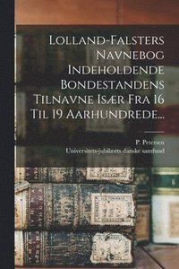 bokomslag Lolland-falsters Navnebog Indeholdende Bondestandens Tilnavne Især Fra 16 Til 19 Aarhundrede...