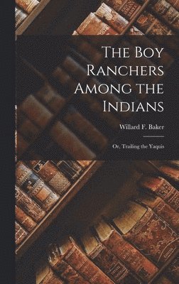 The Boy Ranchers Among the Indians 1