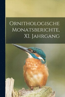 Ornithologische Monatsberichte, XI. Jahrgang 1