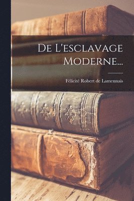 Félicité Robert de Lamennais - De L'esclavage Moderne..., Häftad